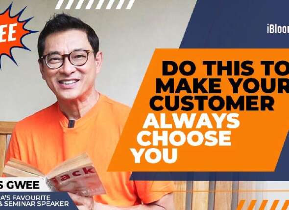James Gwee Do this to make your customer always choose you