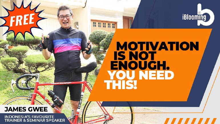 James Gwee – Motivation is not enough. You need this!