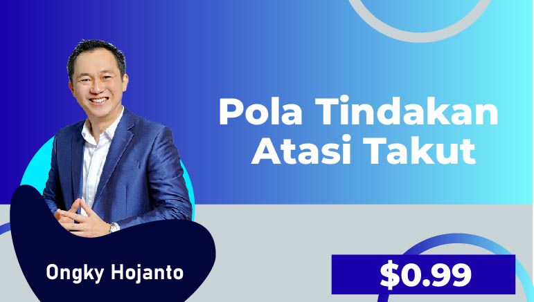 Ongky Hojanto – Pola Tindakan atasi Takut