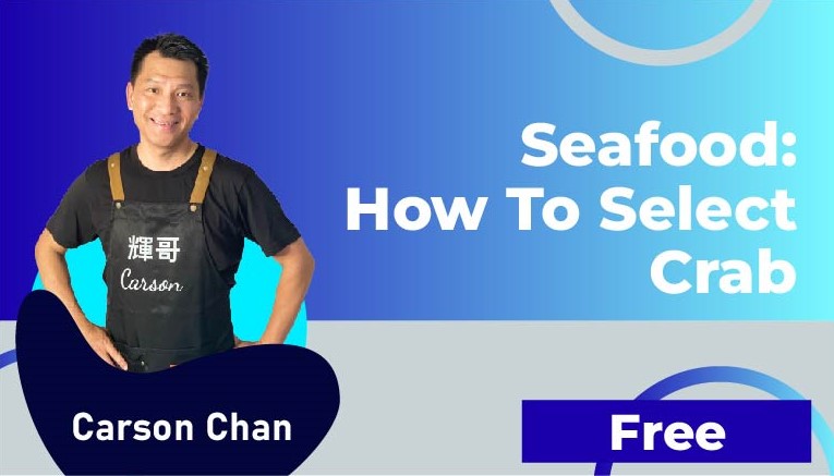 Carson Chan – Seafood-how to select crab