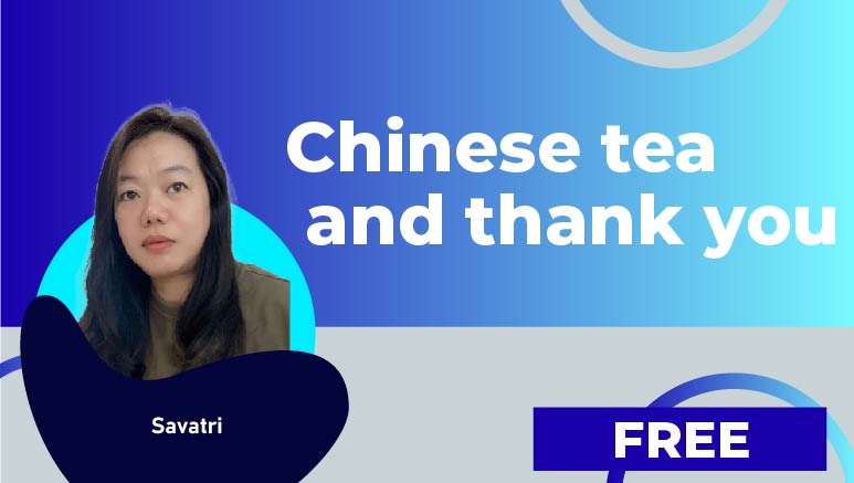 Savatri-Chinese tea and thank you