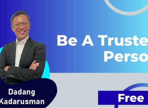 Dadang Kadarusman Be A Trusted Person