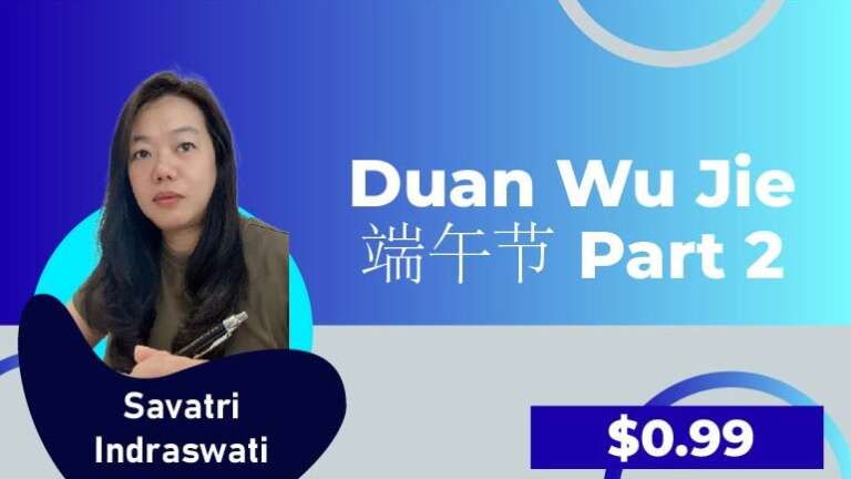 Savatri-Duan Wu Jie 端午节 Part 2