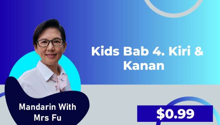 Mandarin with Mrs Fu – Kids Bab 4. Kiri & Kanan