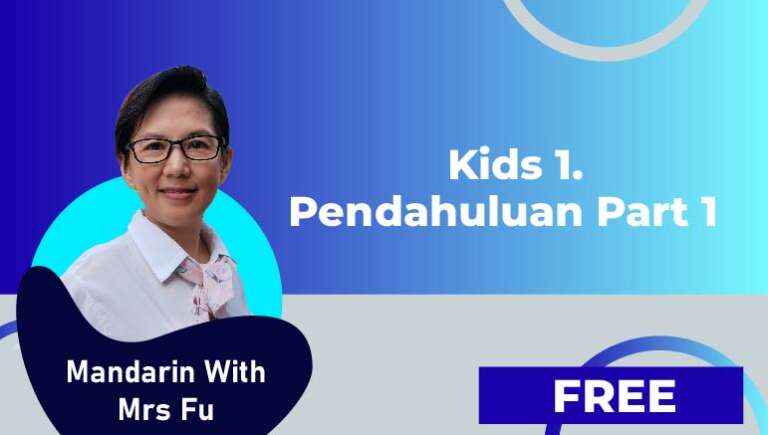 Mandarin with Mrs Fu – kids 1. Pendahuluan (part 1)