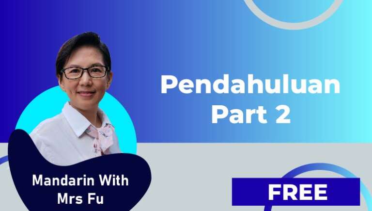 Mandarin with Mrs Fu – 2. Pendahuluan (part 2)