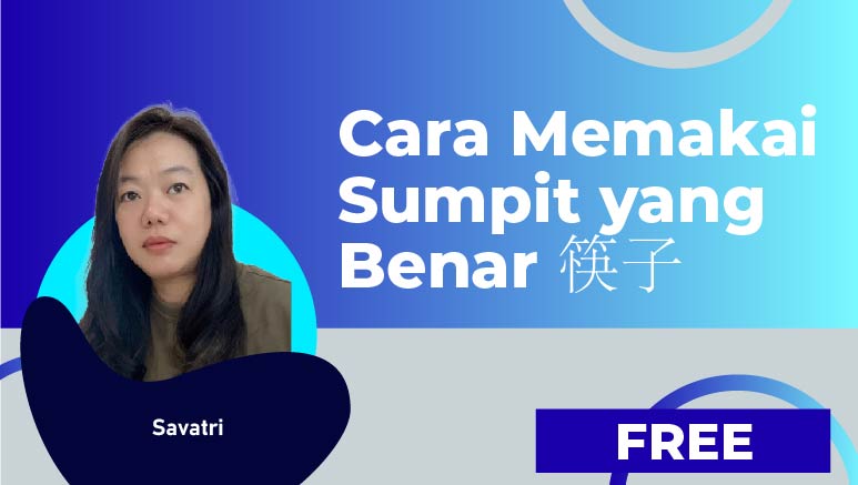 Savatri – Cara Memakai Sumpit yang Benar 筷子
