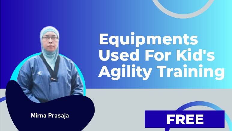 Mirna Prasaja – Equipments Used For Kid’s Agility Training