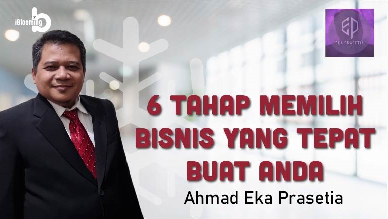 AHMAD EKA PRASETIA – 6 Steps to Choose the Right Business