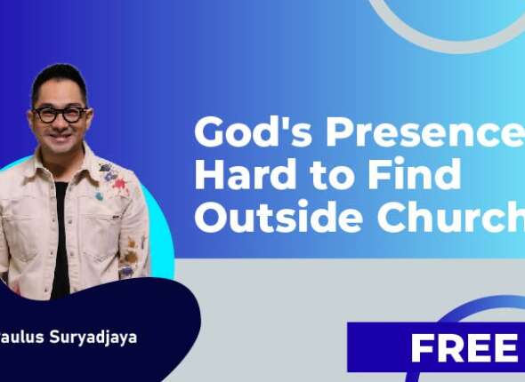 God's Presence Is Hard to Find Outside Church