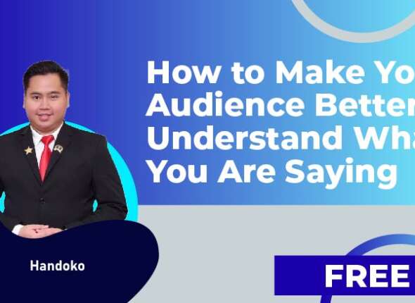 How to Make Your Audience Better Understand What You Are Saying