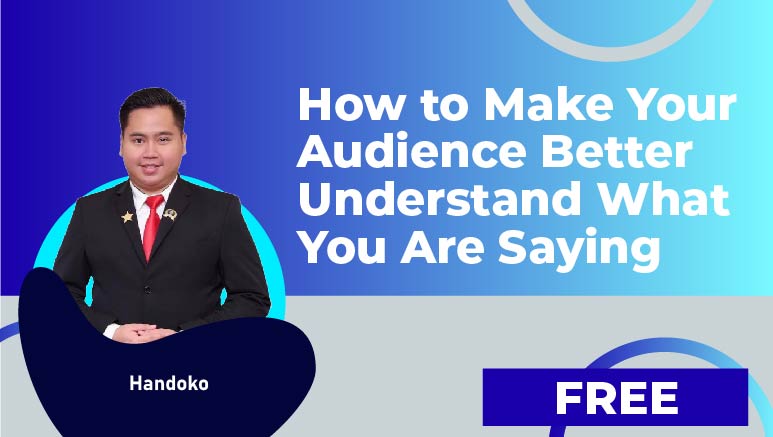 Handoko – How to Make Your Audience Better Understand What You Are Saying