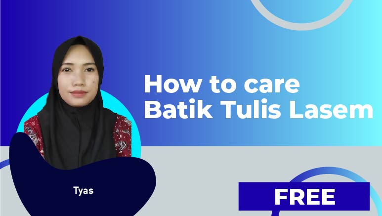 Tyas – How to care Batik Tulis Lasem