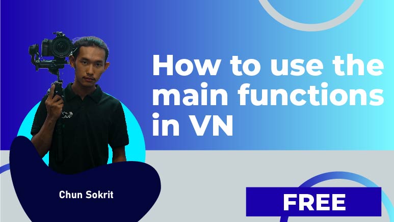 Chun Sokrit – How to use the main functions in VN