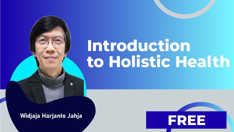 Widjaja Harjanto Jahja – Introduction to Holistic Health