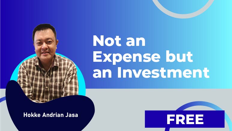 Hokke Andrian Jasa – Not an Expense but an Investment