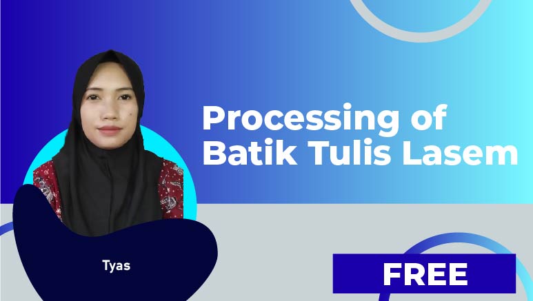 Tyas – Processing of Batik Tulis Lasem