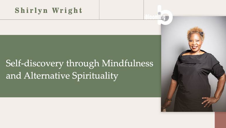 ShirlynWright_1 Self-discovery through Mindfulness and Alternative Spirituality