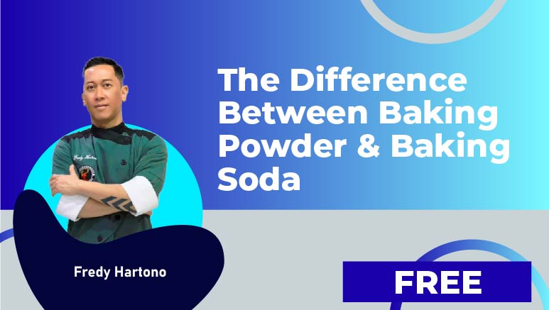 Fredy Hartono – The Difference Between Baking Powder & Baking Soda