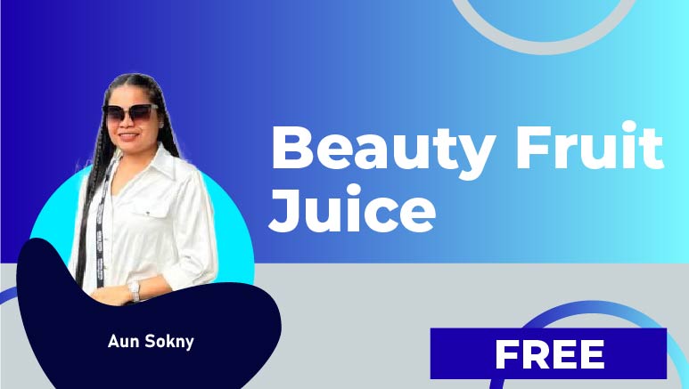 Aun Sokny – Beauty Fruit Juice