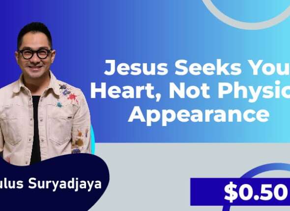 Jesus seeks your heart not physical appearance