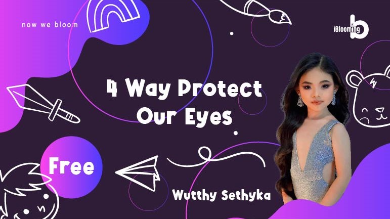 Wutthy Sethyka – 4 Ways Protect Our Eyes