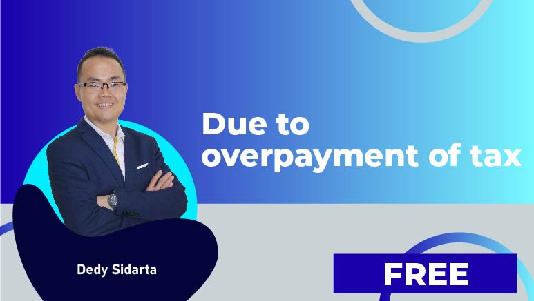 Dedy Sidarta – Due to overpayment of tax
