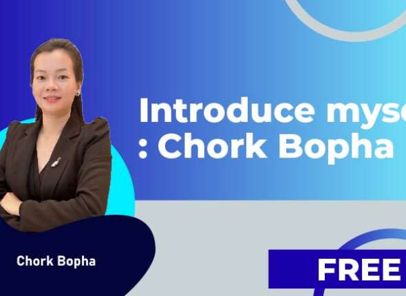 Introduce myself Chork Bopha