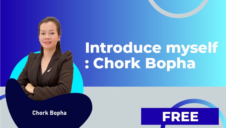 Chork Bopha – Introduce myself : Chork Bopha