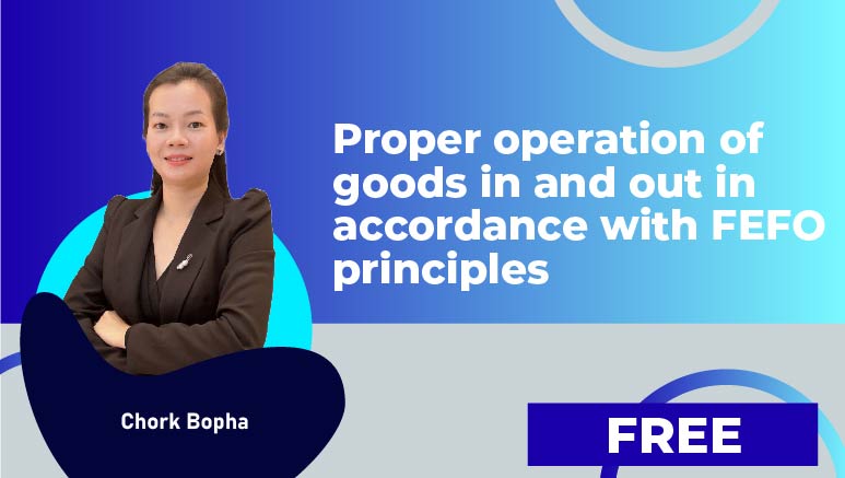 Chork Bopha – Proper operation of goods in and out in accordance with FEFO principles