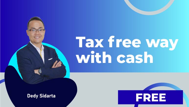 Dedy Sidarta – Tax free way with cash