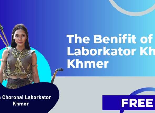 The Benifit of Laborkator Khun Khmer