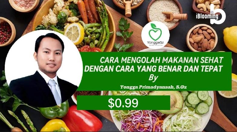 Yongga Primadyansah – Cara Mengolah Makanan Sehat Dengan Cara Yang Tepat Dan Benar