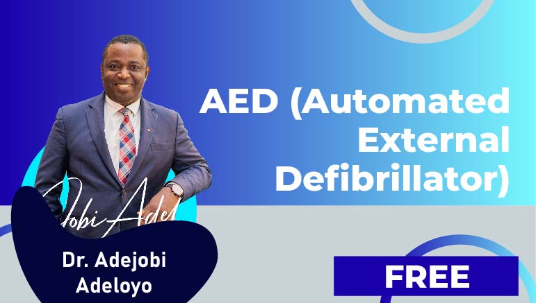 Dr.Adejobi Adeloye – Module 2 – AED (Automated  External Defibrillator)