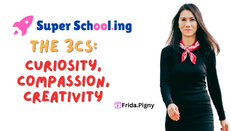 Frida Pigny – Curiosity, Compassion, Creativity: The 3Cs of SuperSchooling
