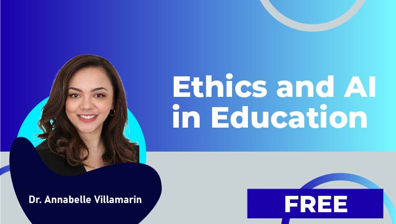 Dr. Annabelle Villamarin – Ethics and AI in Education