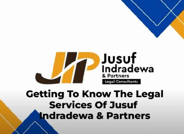 Getting to Know the Legal Services of Jusuf Indradewa & Partners