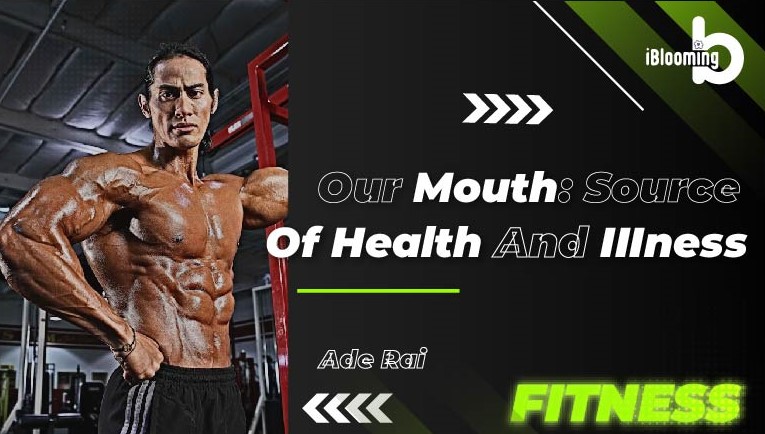 Ade Rai – Our Mouth: Source of Health and Illness