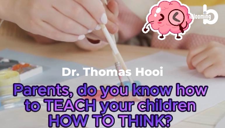Dr. Thomas Hooi – Parents, do you know how to teach your children how to think?