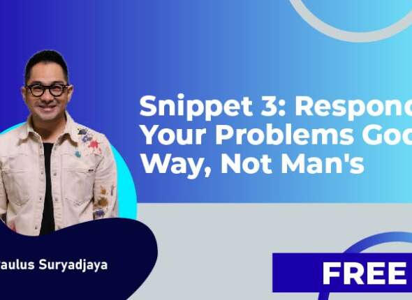 Snippet 3 Respond to Your Problems God's Way, Not Man's