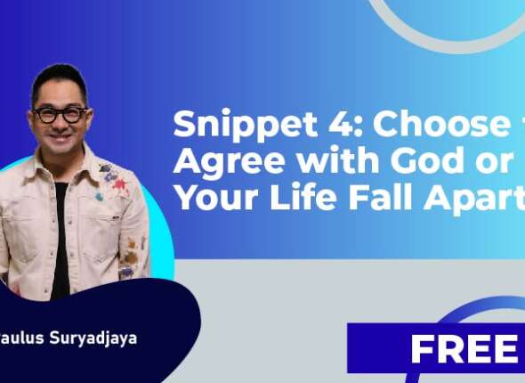 Snippet 4 Choose to Agree with God or Let Your Life Fall Apart