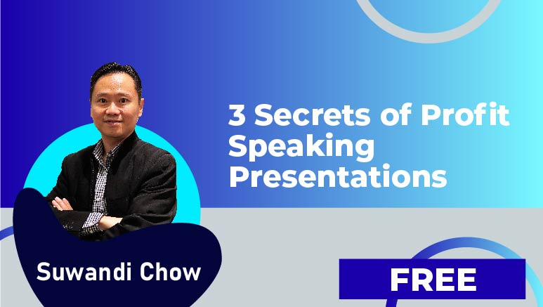 Suwandi Chow – 3 Secrets of Profit Speaking Presentations