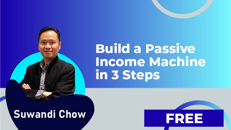 Suwandi Chow – Build a Passive Income Machine in 3 Steps