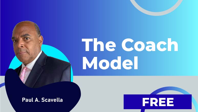 Paul A. Scavella – The Coach Model