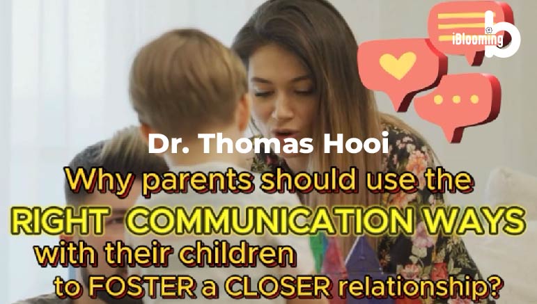 Dr. Thomas Hooi – Why parents should use the right communication ways with their children to foster a closer relationship?
