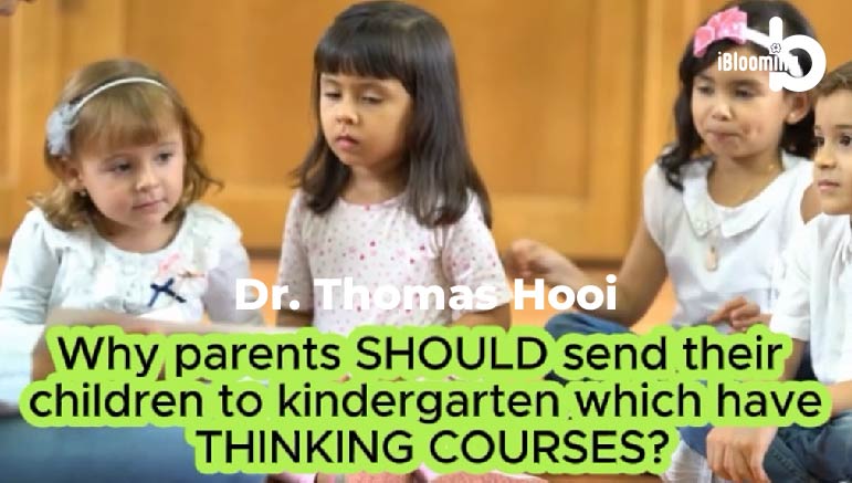 Dr. Thomas Hooi – Why parents should send their children to kindergarten which have thinking courses?