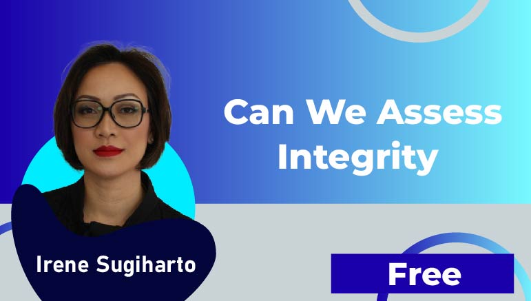 Irene Sugiharto –  Can we assess Integrity