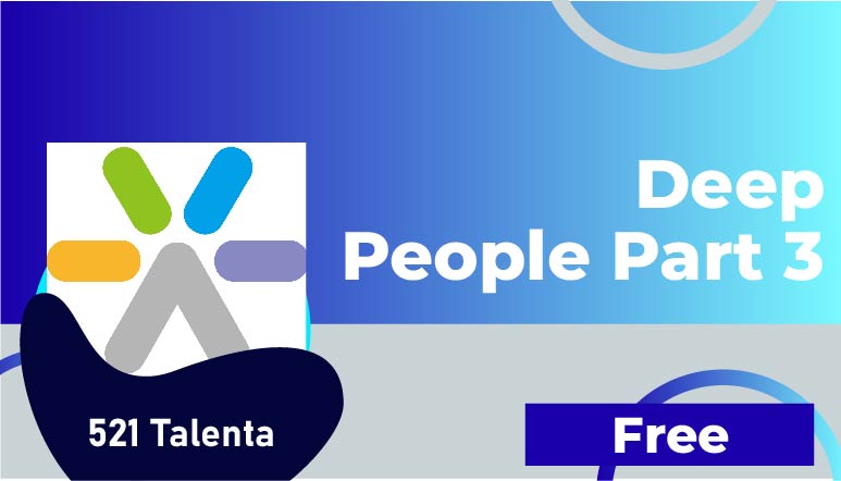 521 Talenta – DEEP PEOPLE PART 3