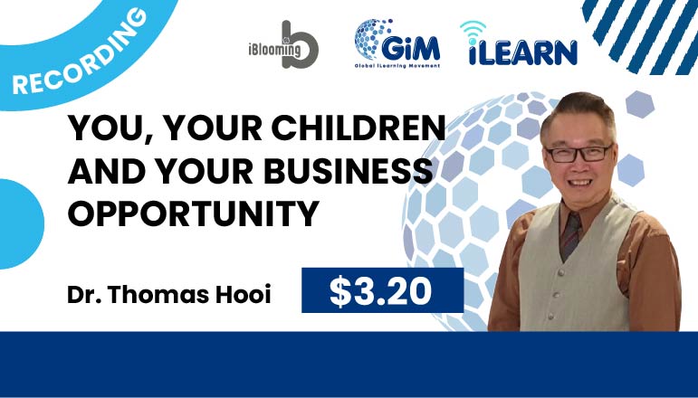 Dr. Thomas Hooi – You, Your Children and Your Business Opportunity