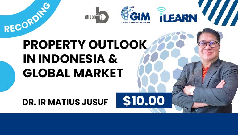 Dr. Ir Matius Jusuf – PROPERTY OUTLOOK in Indonesia & Global Market